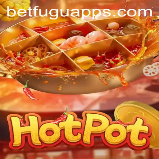 Hotpot: Dive into the Exciting World of BetFugu
